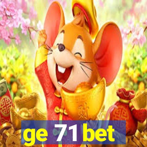 ge 71 bet